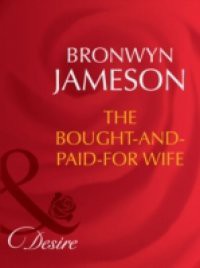 Bought-and-Paid-For Wife (Mills & Boon Desire) (Secret Lives of Society Wives, Book 4)