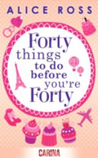 Forty Things To Do Before You're Forty