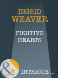 Fugitive Hearts (Mills & Boon Intrigue)