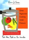 Great Vegetarian Cooking Under Pressure