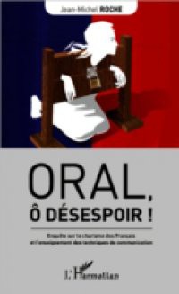 Oral, o desespoir !