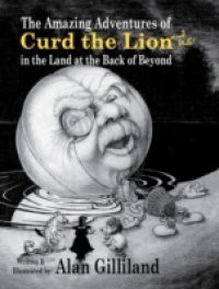 Amazing Adventures of Curd the Lion (and us!) in the Land at the Back of Beyond