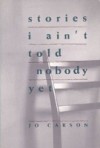 Stories I Ain't Told Nobody Yet