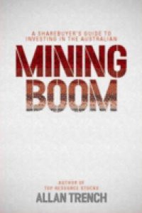 Sharebuyer's Guide to Investing in the Australian Mining Boom