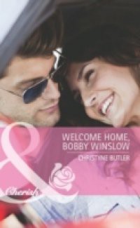 Welcome Home, Bobby Winslow (Mills & Boon Cherish) (Welcome to Destiny, Book 2)