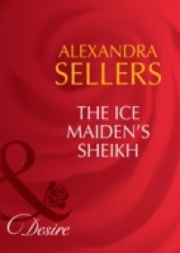 Ice Maiden's Sheikh (Mills & Boon Desire) (Sons of the Desert: The Sultans, Book 5)