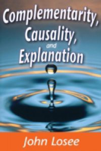 Complementarity, Causality, and Explanation