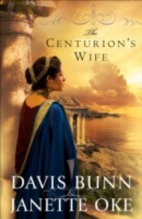 Centurion's Wife (Acts of Faith Book #1)