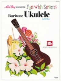 Fun with Strums – Baritone Ukulele