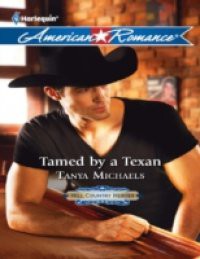 Tamed by a Texan (Mills & Boon American Romance) (Hill Country Heroes, Book 2)