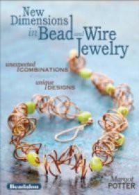 New Dimensions in Bead and Wire Jewelry