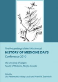 Proceedings of the 19th Annual History of Medicine Days Conference 2010