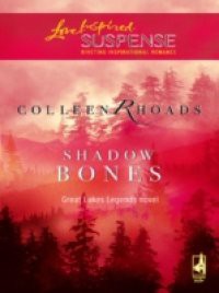 Shadow Bones (Mills & Boon Love Inspired) (Great Lakes Legends, Book 2)
