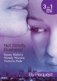 Not Strictly Business!: Prodigal Son / The Boss and Miss Baxter / The Baby Deal (Mills & Boon By Request)