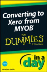 Converting to Xero from MYOB In A Day For Dummies