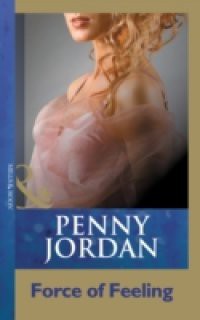 Force of Feeling (Mills & Boon Modern) (Penny Jordan Collection)