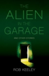 Alien in the Garage and Other Stories