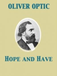 Hope and Have or, Fanny Grant Among the Indians, A Story for Young People