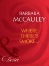 Where There's Smoke… (Mills & Boon Desire) (Dynasties: The Barones, Book 5)
