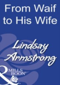 From Waif to His Wife (Mills & Boon Modern)