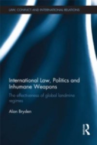 International Law, Politics and Inhumane Weapons
