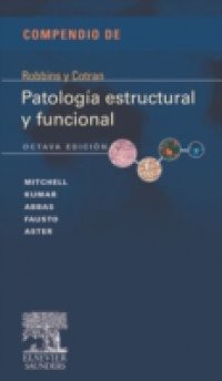 Compendio de Robbins y Cotran. Patologia estructural y funcional