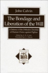 Bondage and Liberation of the Will (Texts and Studies in Reformation and Post-Reformation Thought)