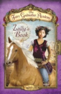 Fairy Godmother Academy #3: Zally's Book