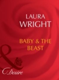 Baby & the Beast (Mills & Boon Desire)