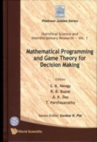 MATHEMATICAL PROGRAMMING AND GAME THEORY FOR DECISION MAKING