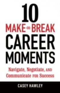 10 Make-or-Break Career Moments
