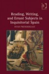 Reading, Writing, and Errant Subjects in Inquisitorial Spain