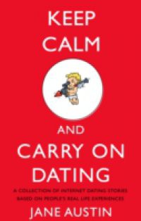 KEEP CALM AND CARRY ON DATING