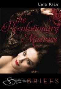 Revolutionary Mistress (Mills & Boon Spice Briefs)