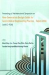 NEW GENERATION DESIGN CODES FOR GEOTECHNICAL ENGINEERING PRACTICE – TAIPEI 2006 – PROCEEDINGS OF THE INTERNATIONAL SYMPOSIUM