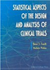 STATISTICAL ASPECTS OF THE DESIGN AND ANALYSIS OF CLINICAL TRIALS