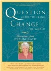 Question Your Thinking, Change the World