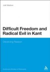 Difficult Freedom and Radical Evil in Kant