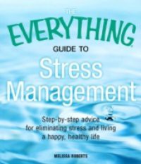 Everything Guide to Stress Management