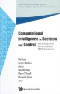 COMPUTATIONAL INTELLIGENCE IN DECISION AND CONTROL – PROCEEDINGS OF THE 8TH INTERNATIONAL FLINS CONFERENCE