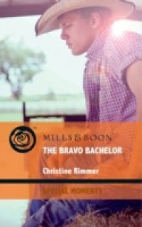 Bravo Bachelor (Mills & Boon Cherish) (Bravo Family Ties, Book 12)