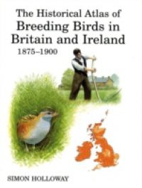 Historical Atlas of Breeding Birds in Britain and Ireland 1875-1900