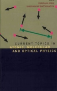 CURRENT TOPICS IN ATOMIC, MOLECULAR AND OPTICAL PHYSICS