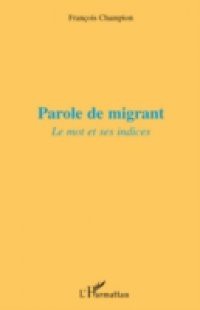 Parole de migrant – le mot et ses indices
