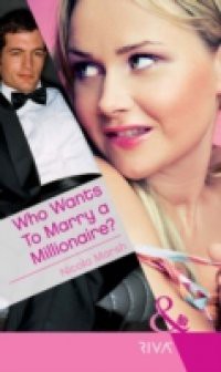 Who Wants To Marry a Millionaire? (Mills & Boon Modern Heat)