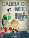 Cadeia De Habitos: Descubra 97 Habitos Simples Que Podem Mudar Sua Vida