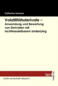 Volatilitatsderivate – Anwendung und Bewertung von Derivaten mit nichthandelbarem Underlying