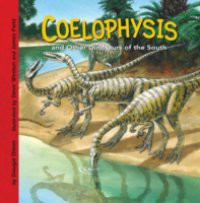 Coelophysis and Other Dinosaurs of the South