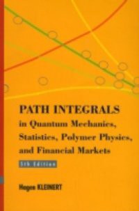 PATH INTEGRALS IN QUANTUM MECHANICS, STATISTICS, POLYMER PHYSICS, AND FINANCIAL MARKETS (5TH EDITION)