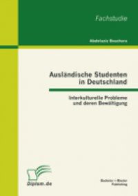 Auslandische Studenten in Deutschland: Interkulturelle Probleme und deren Bewaltigung